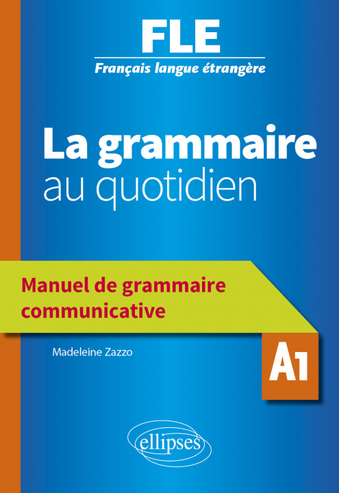 Carte Français langue étrangère (FLE) - La grammaire au quotidien - Manuel de grammaire communicative - A1 Zazzo