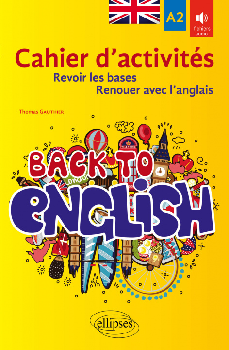 Kniha Back to English. Cahier d'activités A2 pour revoir les bases ou renouer avec l'anglais Gauthier