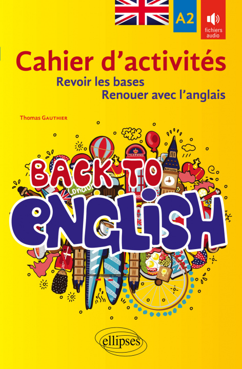 Carte Back to English. Cahier d'activités A2 pour revoir les bases ou renouer avec l'anglais Gauthier