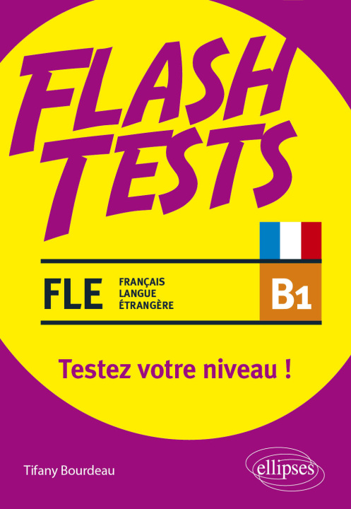 Kniha FLE (français langue étrangère). Flash Tests. B1. Testez votre niveau de français ! Bourdeau