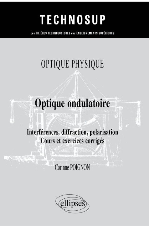 Kniha Optique physique - Optique ondulatoire - Interférences, diffraction, polarisation - Cours et exercices corrigés Poignon