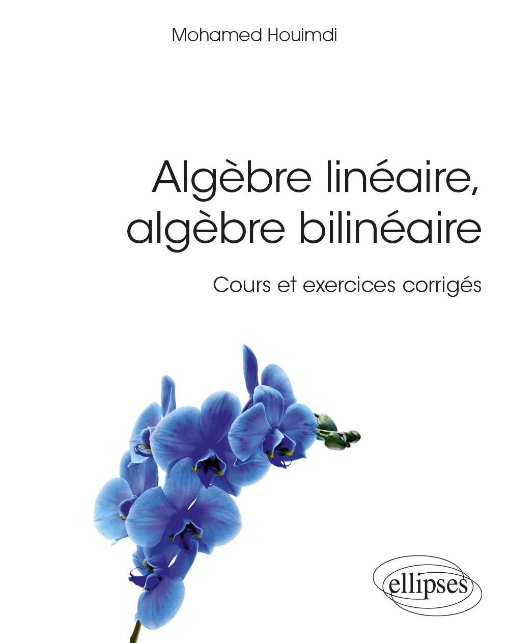 Carte Algèbre linéaire, algèbre bilinéaire - Cours et exercices corrigés Houimdi