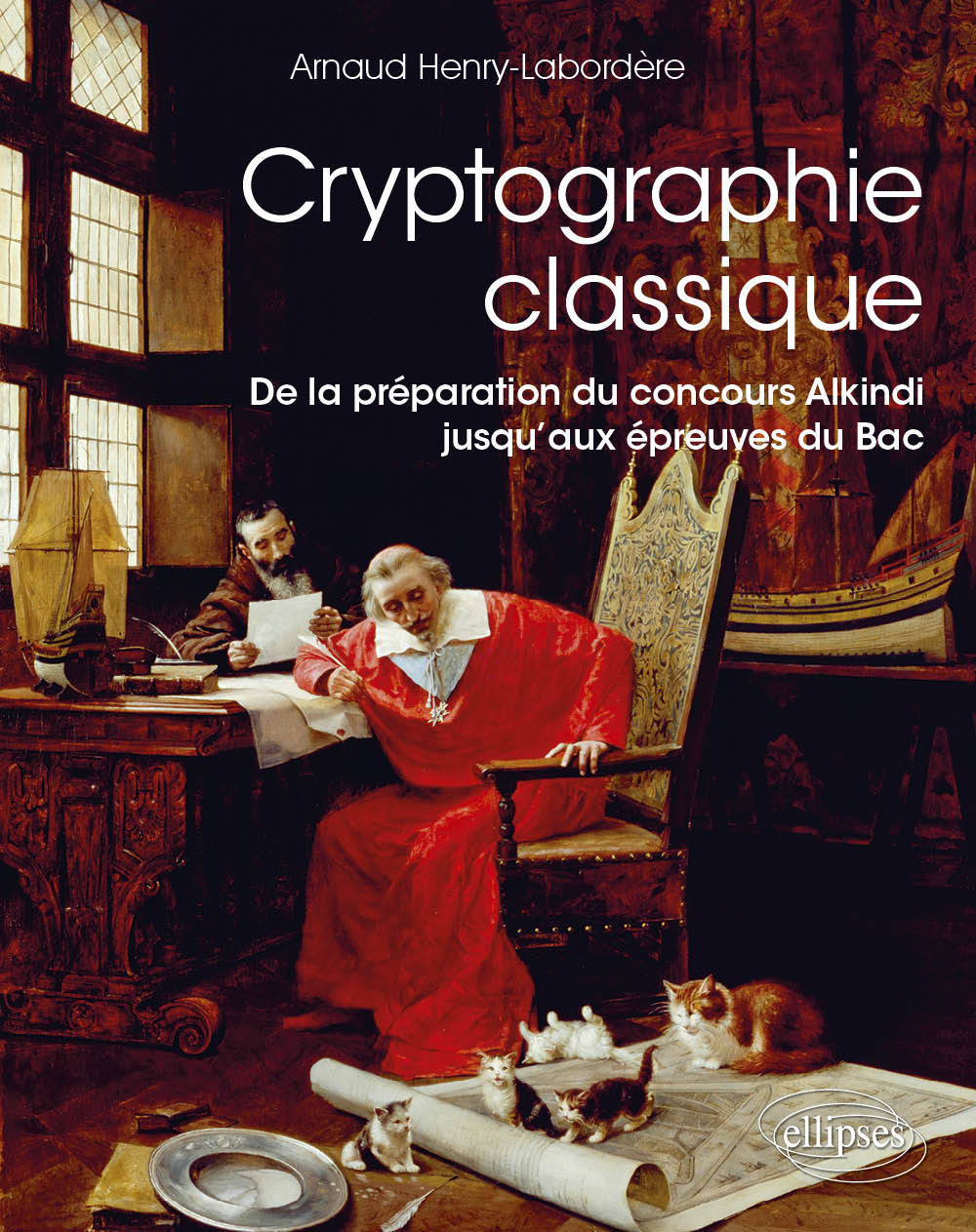 Book Cryptographie classique - De la préparation du concours Alkindi jusqu’aux épreuves du Bac Henry-Labordère