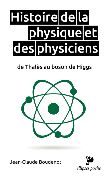 Book Histoire de la physique et des physiciens de Thalès au boson de Higgs Boudenot