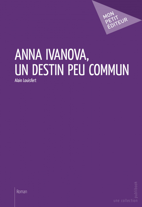 Carte ANNA IVANOVA, UN DESTIN PEU COMMUN LOUISFERT ALAIN