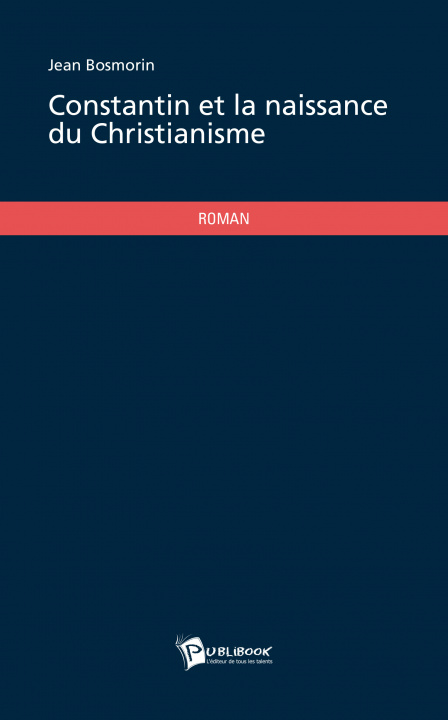 Carte CONSTANTIN ET LA NAISSANCE DU CHRISTIANISME BOSMORIN JEAN