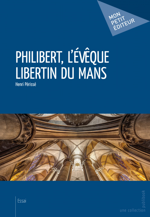 Book PHILIBERT, L'EVEQUE LIBERTIN DU MANS PERISSE HENRI