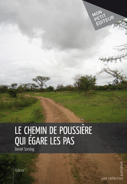 Knjiga LE CHEMIN DE POUSSIERE QUI EGARE LES PAS SONDAG DANIEL