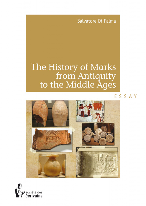 Książka The history of marks from Antiquity to the Middle ages - with insights and analyses of the civilizations that gave birth to them Di Palma