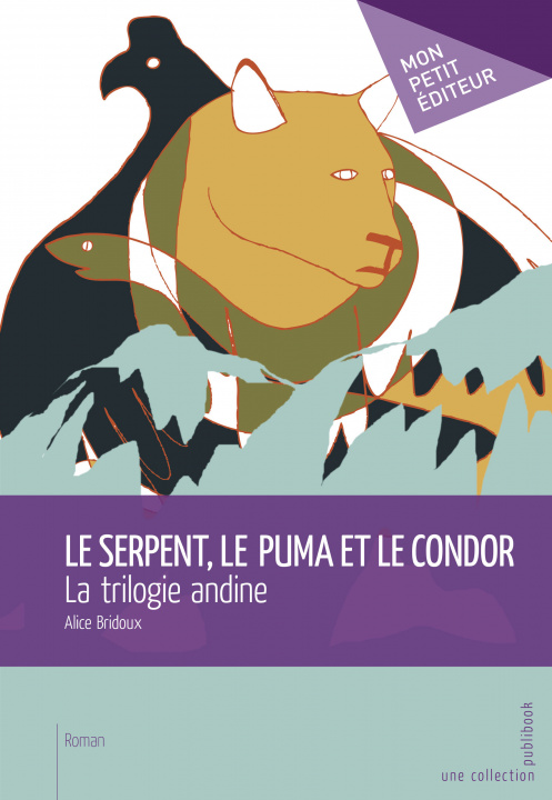 Kniha Le serpent, le puma et le condor - la trilogie andine Bridoux