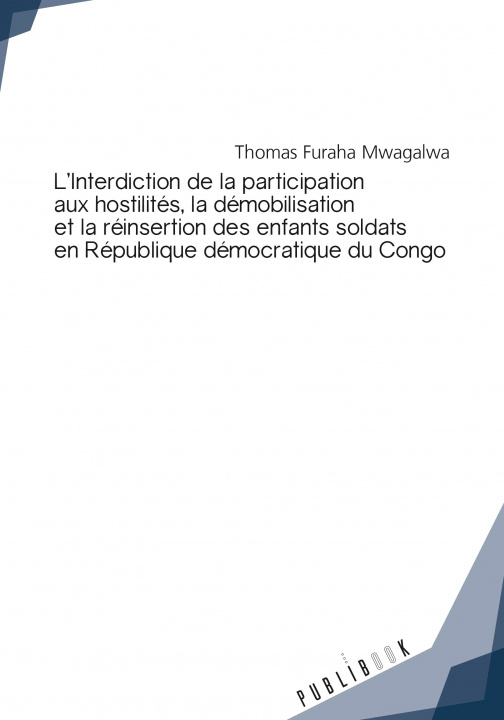 Carte L'interdiction de la participation aux hostilités, la démobilisation et la réinsertion des enfants soldats en République dé Furaha Mwagalwa