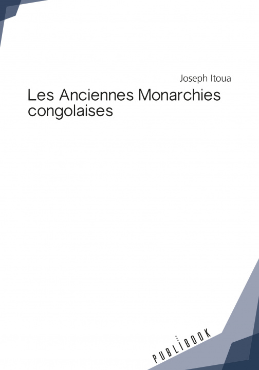 Knjiga LES ANCIENNES MONARCHIES CONGOLAISES ITOUA JOSEPH