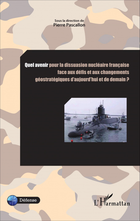 Книга Quel avenir pour la dissuasion nucléaire française face aux défis et aux changements Pascallon