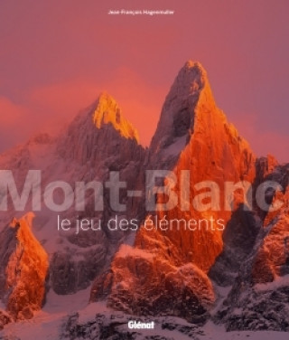 Livre Mont-Blanc, le jeu des éléments Jean-François Hagenmuller