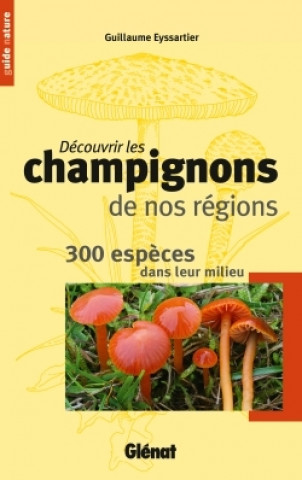 Carte Découvrir les champignons de nos régions Guillaume Eyssartier