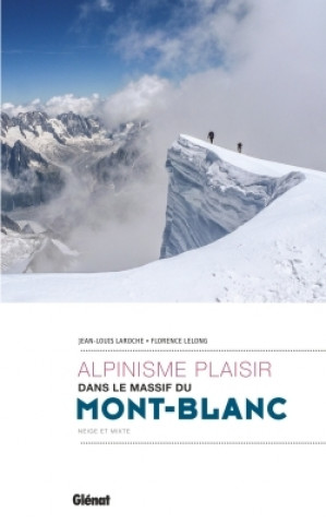 Könyv Alpinisme plaisir dans le massif du Mont-Blanc Florence Lelong