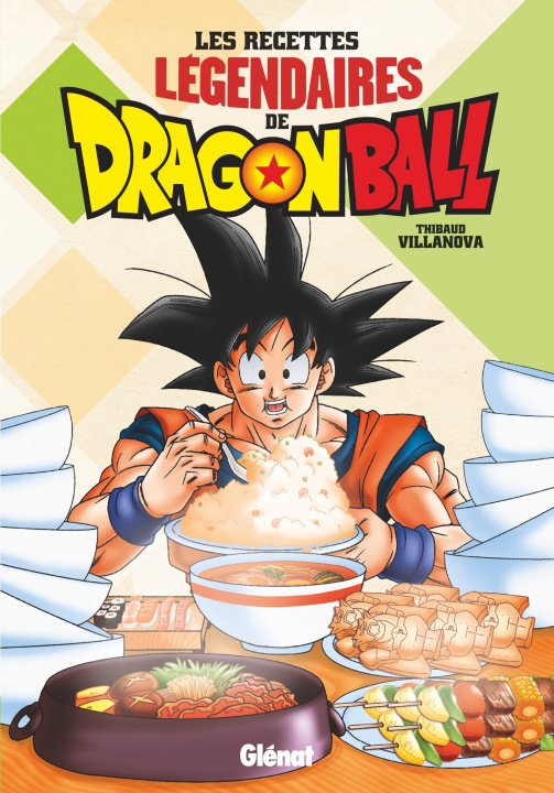 Könyv Les recettes légendaires de Dragon Ball Thibaud Villanova
