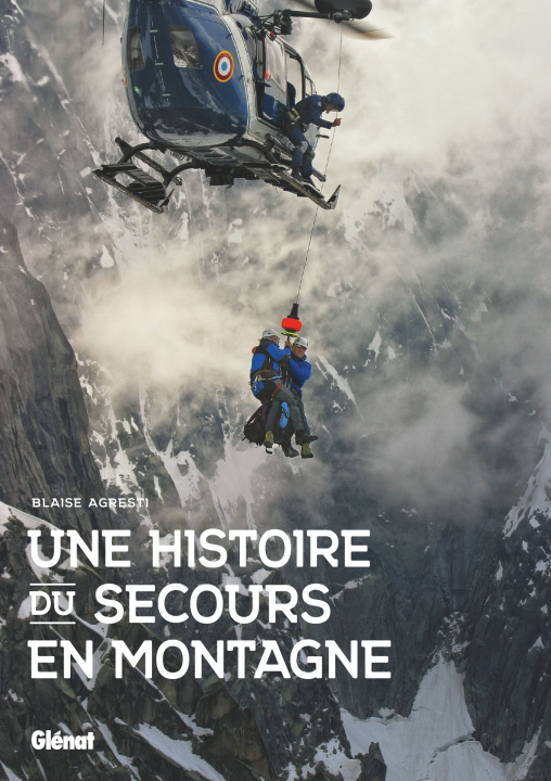 Könyv Une histoire du secours en montagne Blaise Agresti