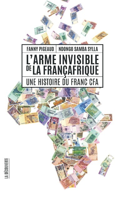 Kniha L'arme invisible de la Françafrique - Une histoire du Franc CFA Fanny Pigeaud