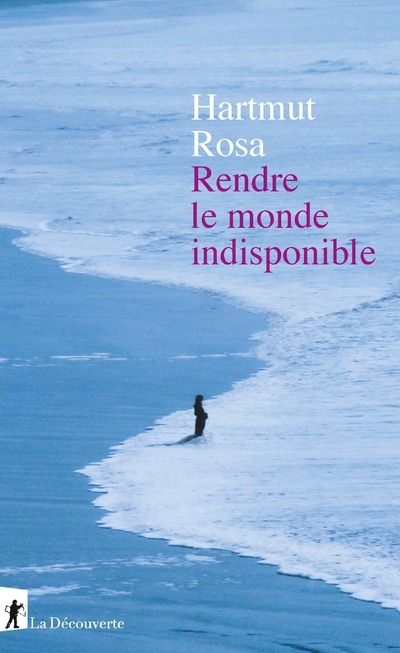 Könyv Rendre le monde indisponible Hartmut Rosa