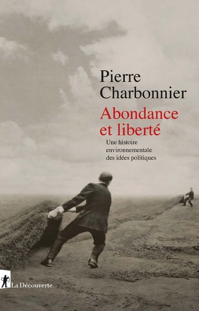 Knjiga Abondance et liberté - Une histoire environnementale des idées politiques Pierre Charbonnier