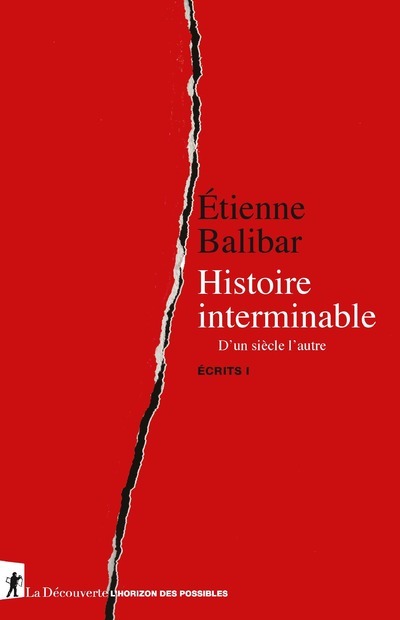 Könyv Histoire interminable - D'un siècle à l'autre - Ecrits I Étienne Balibar