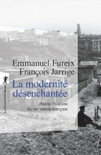 Carte La modernité désenchantée - Relire l'histoire du XIXe siècle français Emmanuel Fureix