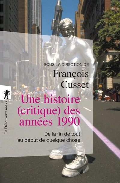 Könyv Une histoire (critique) des années 1990 - De la fin de tout au début de quelque chose 