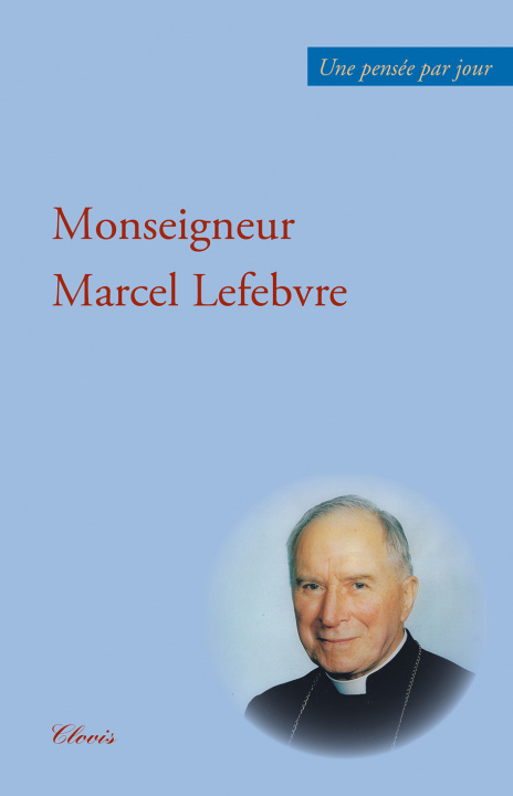 Carte UNE PENSÉE PAR JOUR AVEC MGR MARCEL LEFEBVRE Mgr Marcel Lefebvre
