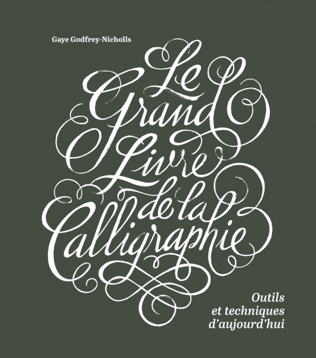 Carte Le grand livre de la calligraphie, outils et techniques d'au Gaye GODFREY-NICHOLLS