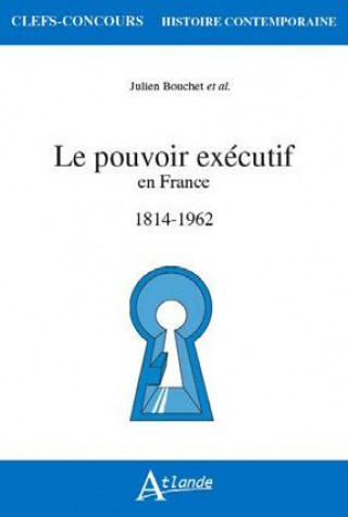 Książka Le pouvoir exécutif en france (1814-1962) BOUCHET / FRANCILLE