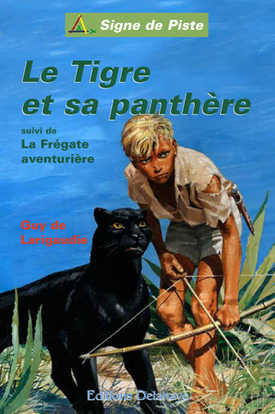 Könyv LE TIGRE ET SA PANTHERE, LA FREGATE AVENTURIERE GUY DE LARIGAUDIE