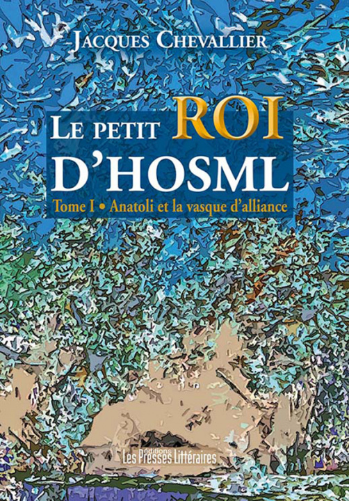 Книга LE PETIT ROI D'HOSML - TOME 1 - ANATOLI ET LA VASQUE D'ALLIANCE CHEVALLIER