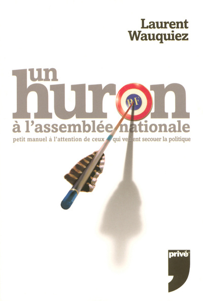 Knjiga UN HURON A L'ASSEMBLEE NATIONALE Laurent Wauquiez