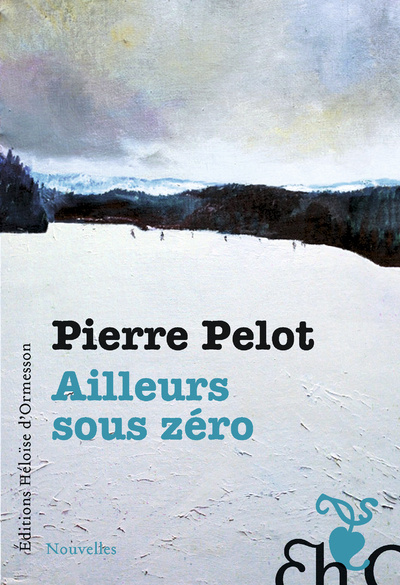 Knjiga Ailleurs sous Zéro Pierre Pelot