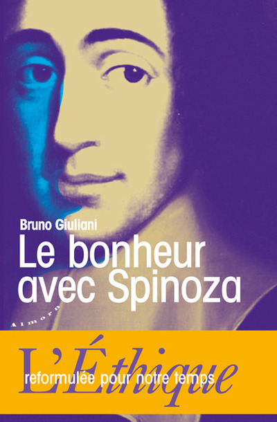 Kniha Le bonheur avec Spinoza - L'Ethique reformulée pour notre temps Bruno Giuliani