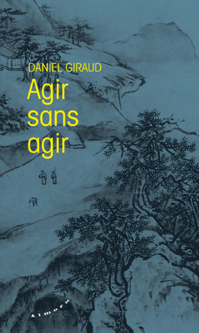 Carte Agir sans agir Daniel Giraud
