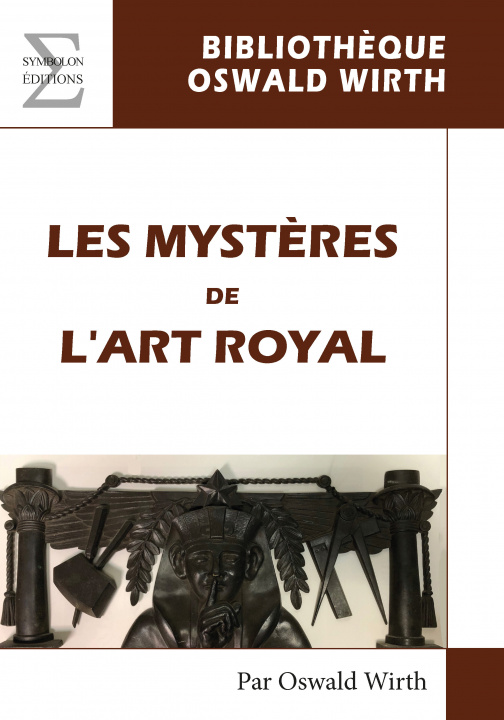 Kniha LES MYSTERES DE L'ART ROYAL  - RITUEL DE L'ADEPTE OSWALD WIRTH