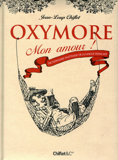 Kniha Oxymore mon amour ! Dictionnaire inattendu de la langue fançaise Jean-Loup Chiflet