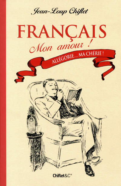 Kniha Français mon amour T01 Allégorie... Ma chérie ! ! Jean-Loup Chiflet