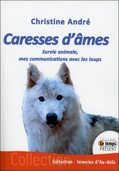 Knjiga Caresses d'âmes - Survie animale, mes communications avec les loups André