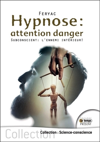 Knjiga Hypnose : attention danger - Subconscient : l'ennemi intérieur ! Feryac