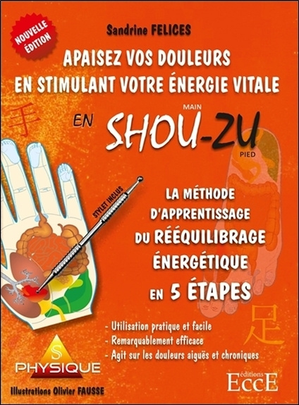 Könyv La Méthode d'aprentissage du rééquilibrage énergétique en 5 étapes - Apaisez vos douleurs en stimulant votre énergie vitale en Shou-Zu Felices