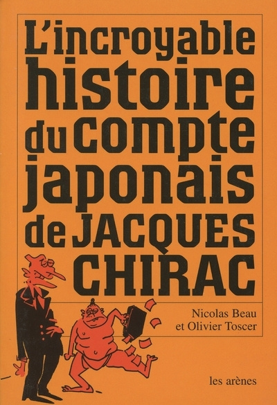 Kniha L'incroyable histoire du compte japonais de Jacques Chirac Nicolas Beau