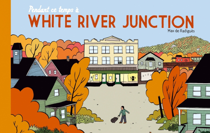 Kniha Pendant ce temps à White River Junction Max de Radigues