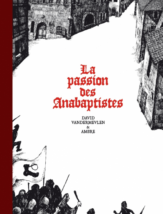 Kniha La passion des Anabaptistes - Intégrale David Vandermeulen