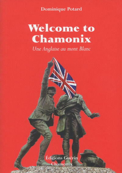 Kniha Welcome to Chamonix - Une anglaise au Mont Blanc Dominique Potard