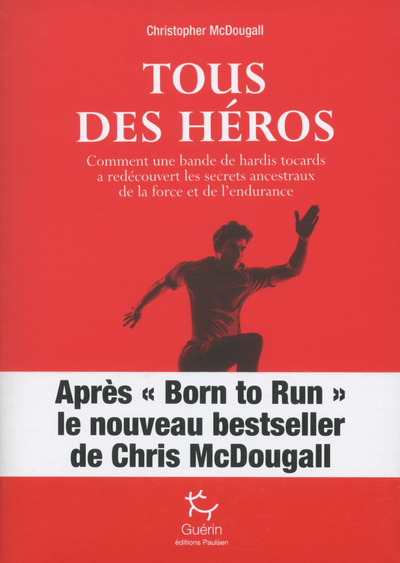Kniha Tous des héros - Comment une bande de hardis tocards a redécouvert les secrets ancestraux de la forc Christopher McDougall