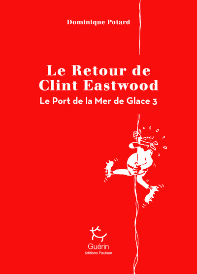 Kniha Le Port de la Mer de Glace - tome 3 Le Retour de Clint Eastwood Dominique Potard