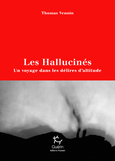 Carte Les Hallucinés - Un voyage dans les délires d'altitude Thomas Vennin